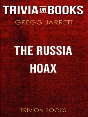 cover image of The Russia Hoax by Gregg Jarrett (Trivia-On-Books)